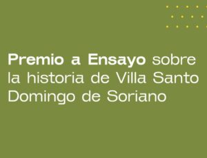 Premio a Ensayo sobre Villa Santo Domingo de Soriano