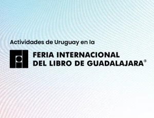 Actividades de Uruguay en la FIL Guadalajara