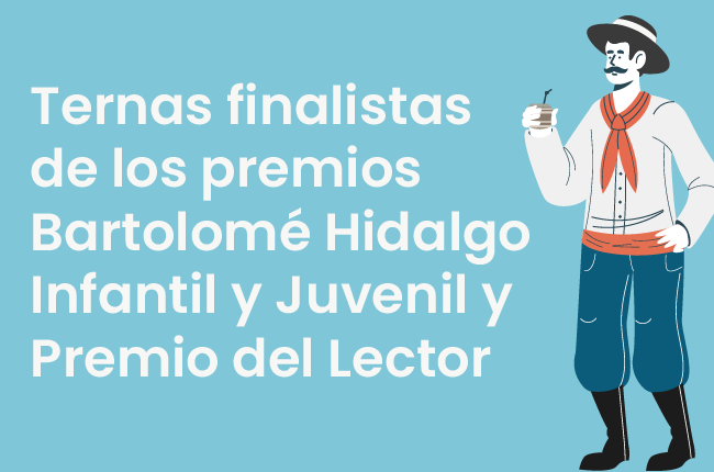 Ternas finalistas de los premios Bartolomé Hidalgo Infantil y Juvenil