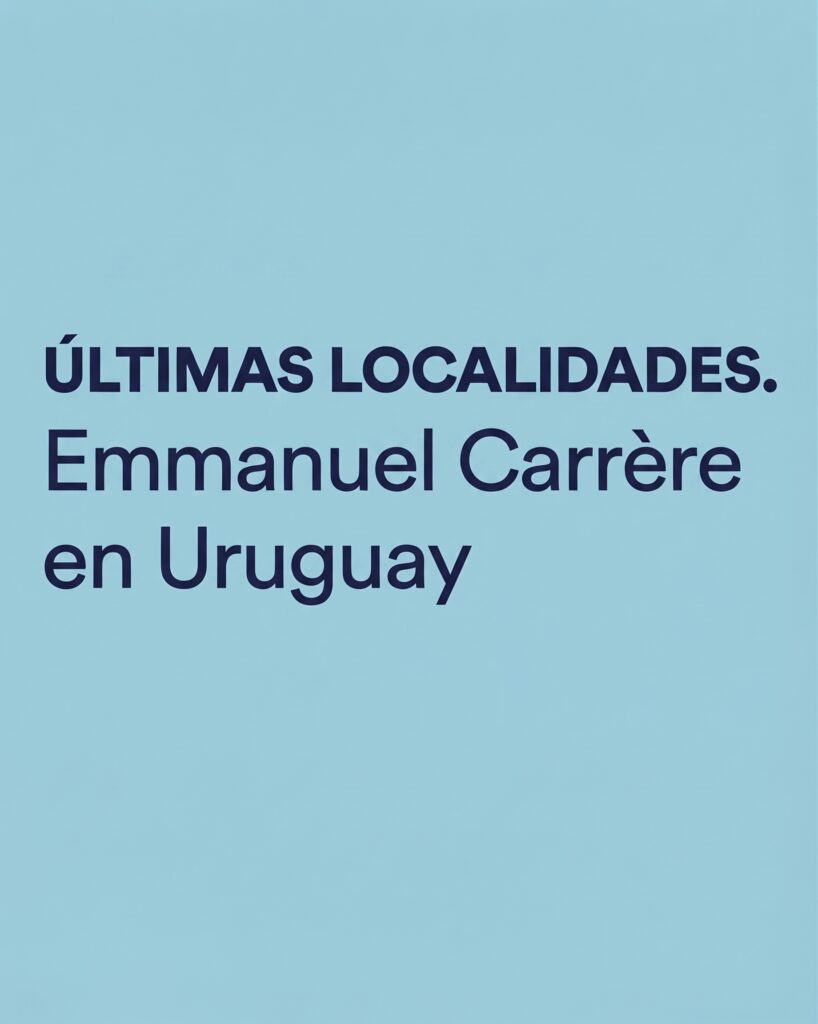 Últimas localidades disponibles para la presentación de Emmanuel Carrère